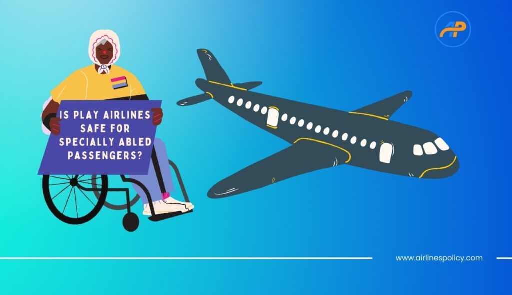 is play airlines safe, play airlines cancellation policy, arilinespolicy, is play airlines safe for abled passensgers